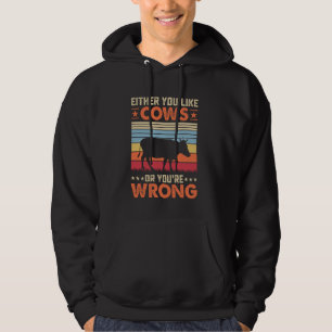 Entweder mögen Sie Kühe, oder Sie haben Unrecht Hoodie