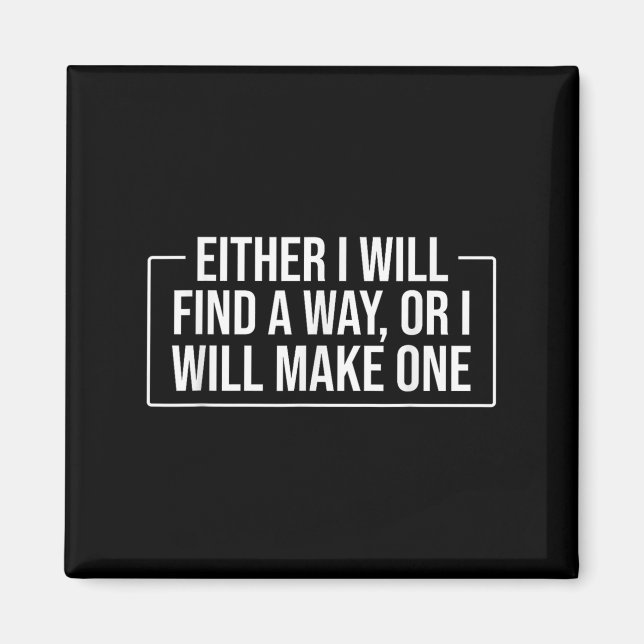 Entweder werde ich einen Weg finden, oder ich mach Magnet (Vorne)