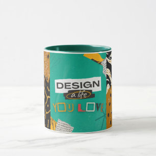 Entwerfen Sie ein Leben, das Sie lieben Tasse