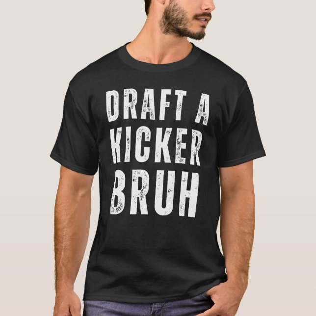 Entwurf eines Kicker Bruh Fantasy Football Game Da T-Shirt (Vorderseite)