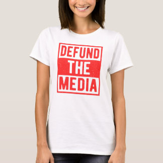 Entzieht den Medien und Fake News die Finanzierung T-Shirt