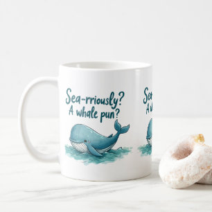 Entzückendes "Sea-rriously? Ein Wal-Wortspiel?" Oz Kaffeetasse