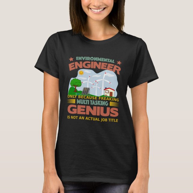 Environmental Engineer freaking multi tasking T-Shirt (Vorderseite)
