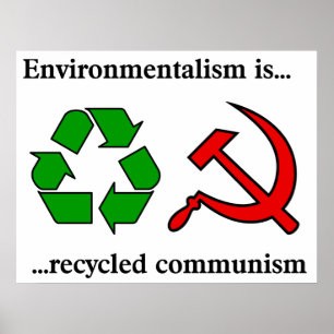 Environmentalist is Recycled Communism Poster