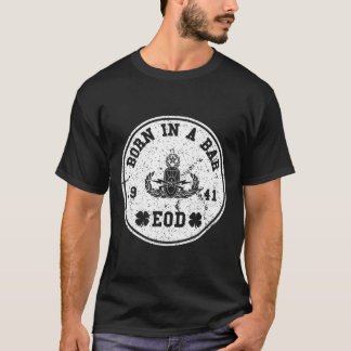 EOD Geboren in einem Bar Militär Veteran T Shirt