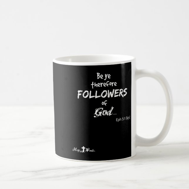 Eph 5_1 Be Ye Therefore Followers Of God Christian Kaffeetasse (Rechts)