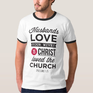 Ephesians 5:25: “Husbands, Love your Wives" T-Shirt