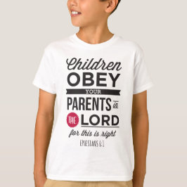 Ephesians 6:1: “Children, Obey Your Parents" T-Shirt