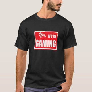 Epic Gamer Yes We Gaming Geek Videospiel Sprichwor T-Shirt