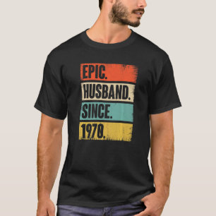 Epic Husband Seit 1970 52 Jahre Hochzeit Anniversa T-Shirt