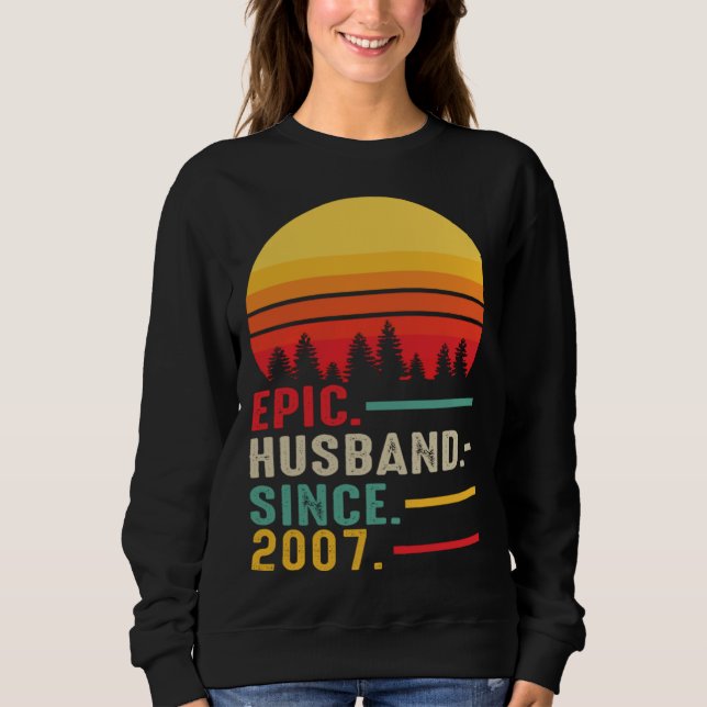 Epic Husband Since 2007 Happy Anniversary Sweatshirt (Vorderseite)