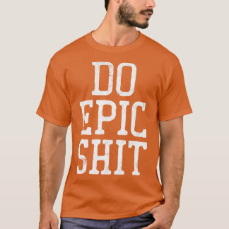 Epic Motivierend Typografy Design 5 T-Shirt