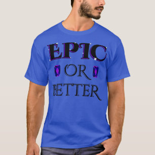Epic oder Better Crypto Video Game Themed Unique D T-Shirt