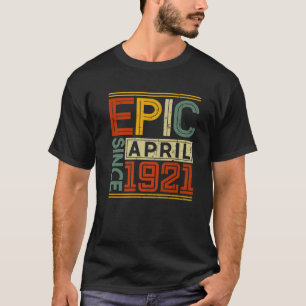 Epic Seit April 1921 Vintag Men Women 101St Birt T-Shirt