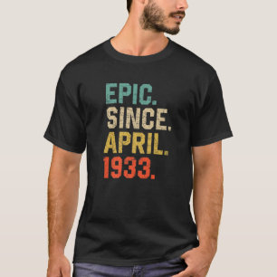 Epic Seit April 1933 Männer Frauen Vintag 89. Gebu T-Shirt