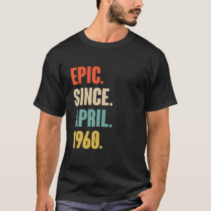 Epic seit April 1960 Geburtstag - Geschenk für 61  T-Shirt