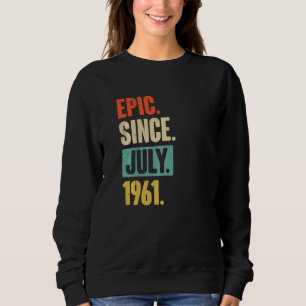 Epic Seit Juli 1961 61 Jahre 61 61. Geburtstag Sweatshirt