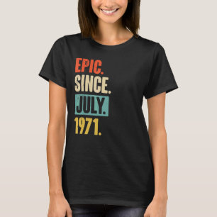 Epic Seit Juli 1971 51 Jahre alt 51. Geburtstag Gi T-Shirt