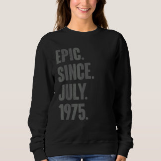 Epic Seit Juli 1975 47 Jahre alt 47. Geburtstag Sweatshirt
