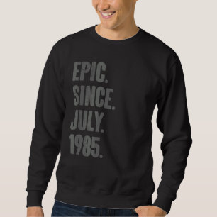 Epic Seit Juli 1985 37 Jahre alt 37. Geburtstag Sweatshirt