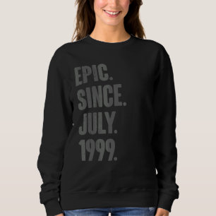 Epic Seit Juli 1999 23 Jahre alt 23. Geburtstag Sweatshirt
