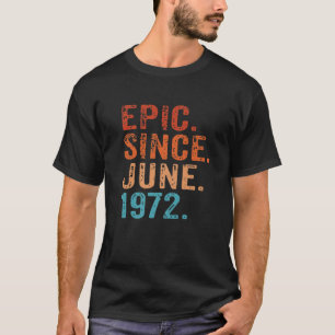 Epic Seit Juni 1972 50. Geburtstag 50 Vintag R T-Shirt