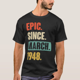 Epic Seit März 1948 Geburtstag 75. Dekoration T-Shirt