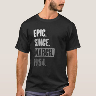 Epic Seit März 1954 Geburtstag 69. Dekoration T-Shirt