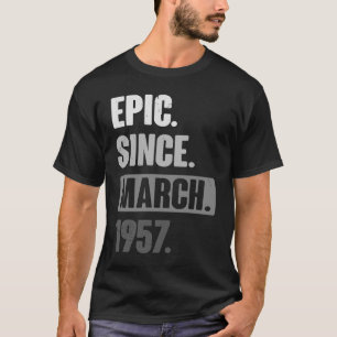 Epic Seit März 1957 Geburtstag 66. Dekoration T-Shirt