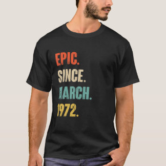 Epic Seit März 1972 50 Jahre alt Geschenk - 50. Ge T-Shirt