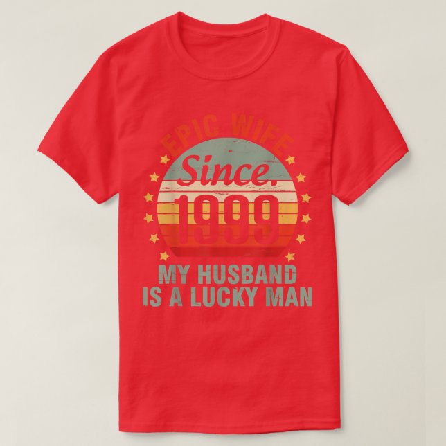 Epic Wife Since 1999 My Husband Is A Lucky Man 23  T-Shirt (Design vorne)