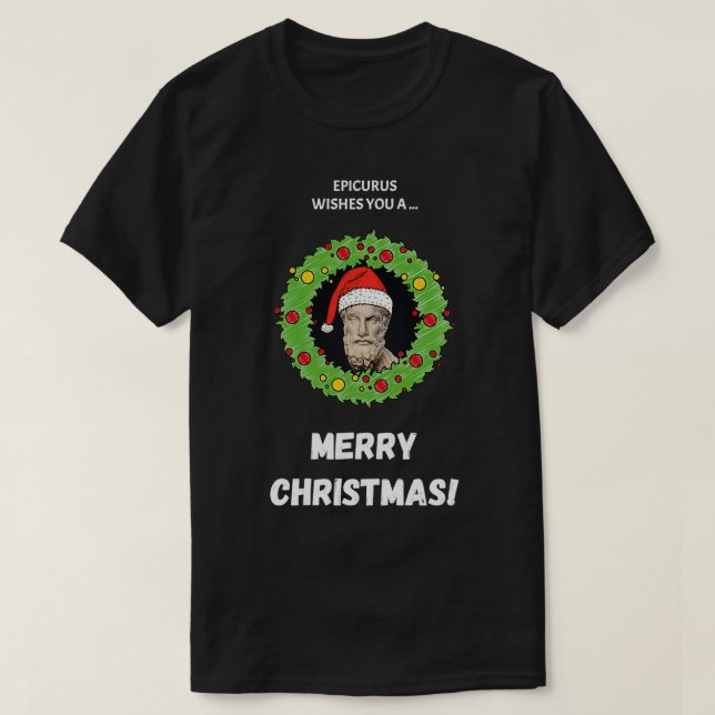 Epicurus wünscht Ihnen frohe Weihnachten T-Shirt (Design vorne)