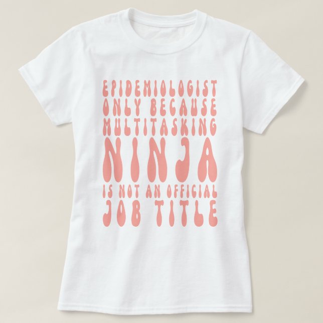 Epidemiologe nur, weil Multitasking Ninja T-Shirt (Design vorne)