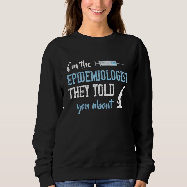 Epidemiologist Epidemiology Healthcare Public Heal Sweatshirt (Vorderseite)