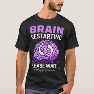 Epilepsie Awareness Funny Brain Neustart Bitte W T-Shirt
