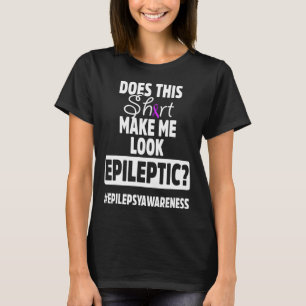 Epilepsie Awareness Look Epileptic Warrior Survivo T-Shirt