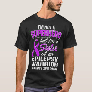 Epilepsie Awareness Sister Hero Epileptic Warrior  T-Shirt