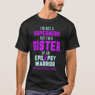 Epilepsie Awareness Sister Hero Epileptic Warrior T-Shirt