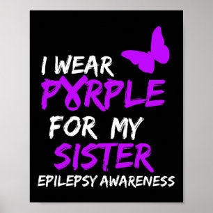 Epilepsie Bewusstsein, das ich für meine Schwester Poster
