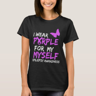 Epilepsie Das Bewusstsein, das ich trage, ist für  T-Shirt