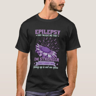 Epilepsie hat mir gezeigt, dass ich eine stärkere  T-Shirt