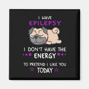 Epilepsie Ich habe nicht die Energy Lazy Mops Hund Magnet