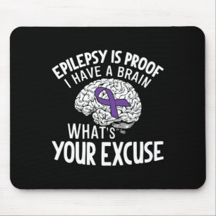 Epilepsie ist der Beweis, dass ich ein Gehirn habe Mousepad