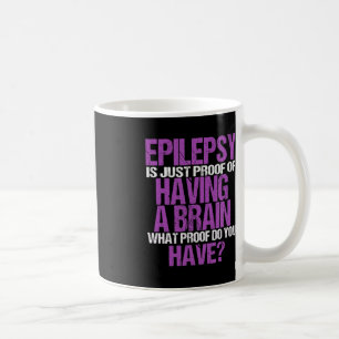 Epilepsie ist der Beweis, dass ich eine Hirnkriegs Kaffeetasse