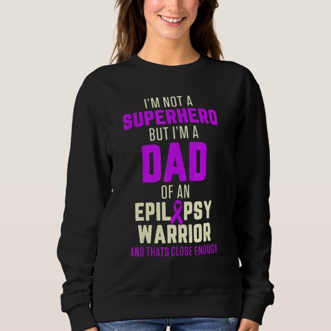 Epilepsy Awareness Dad Hero Epileptic Warrior Surv Sweatshirt (Vorderseite)