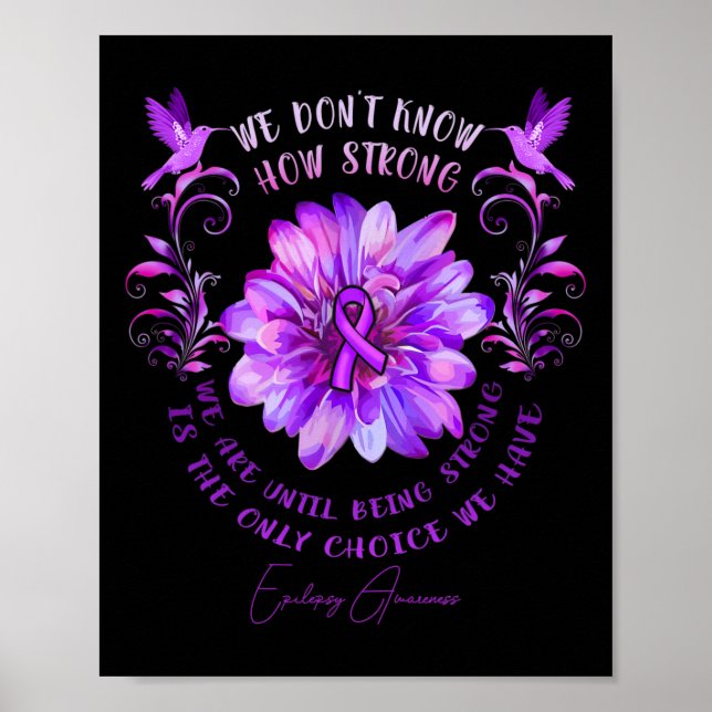 Epilepsy Awareness Flower We Don't Know How Strong Poster (Vorne)