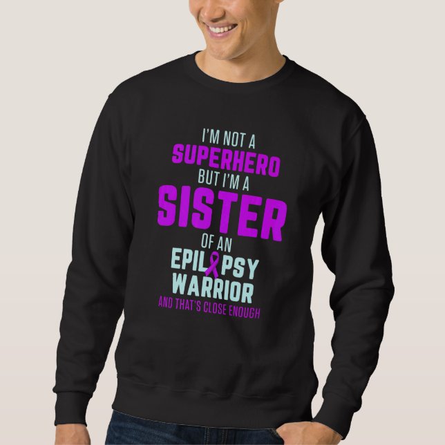 Epilepsy Awareness Sister Hero Epileptic Warrior S Sweatshirt (Vorderseite)