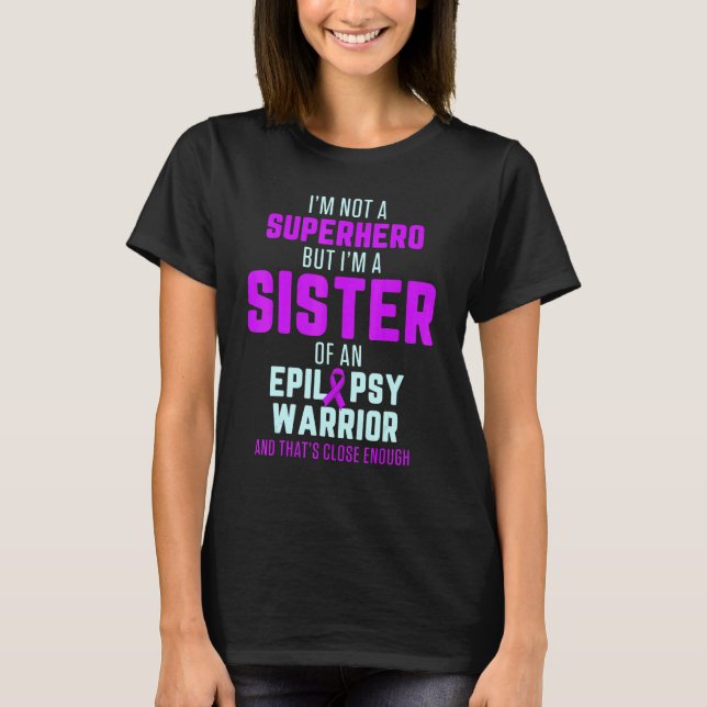 Epilepsy Awareness Sister Hero Epileptic Warrior S T-Shirt (Vorderseite)