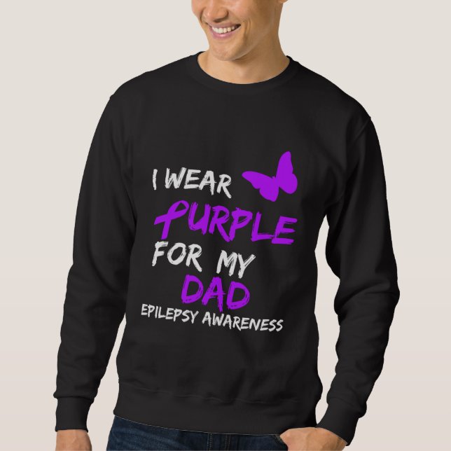 Epilepsy I Wear Purple For My Dad Ribbon Sweatshirt (Vorderseite)
