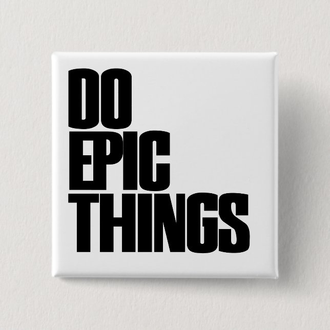 Epische Dinge tun Button (Vorderseite)